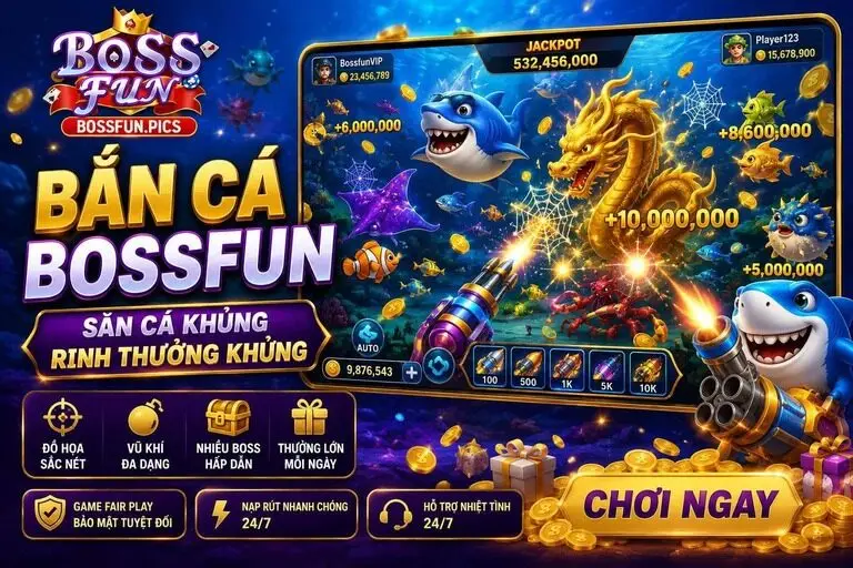 Bắn Cá Bossfun - Thế giới săn thưởng giải trí đầy màu sắc Bắn Cá Bossfun - Thế giới săn thưởng giải trí đầy màu sắc